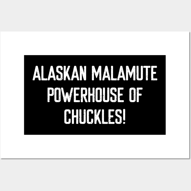 Alaskan Malamute Powerhouse of Chuckles! Wall Art by trendynoize